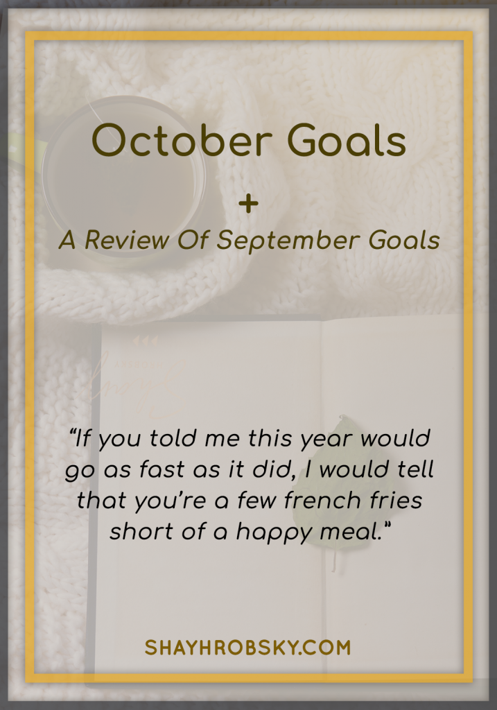 A look into my October Goals and how I did back in September.